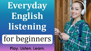 Everyday English - listening and speaking practice for beginners