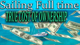 Sailing FUll TIme, True Cost Of ownership