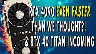 RTX 4090 Even Faster Than We Thought & RTX 40 TITAN Incoming | Intel Arc Refresh Is HAPPENING