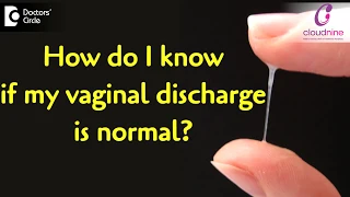 How do I know if my discharge is normal? - Dr. Pooja Bansal of Cloudnine Hospitals | Doctors’ Circle