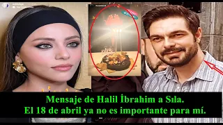 Halil İbrahim's message to Sıla. April 18 is no longer important to me.