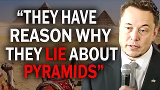 Elon Musk - People Are Not allowed to know It About Pyramids!