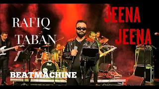 JEENA JEENA - BEATMACHINE - RAFIQ TABAN