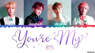 BTS (방탄소년단) - 'You're My' Lyrics [Color Coded Han_Rom_Eng]