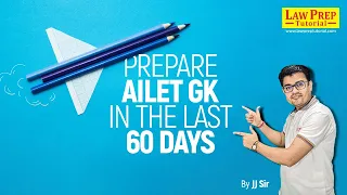 Last 60 Days Strategy for AILET 2023 | AILET 2023 Preparation Strategy by JJ Sir | AILET 2023 Exam