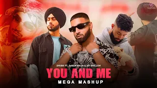 You And Me  - Mega Mashup | Shubh ft. AP Dhillon & Imran Khan | Latest Punjabi Mashup | Saurabh C