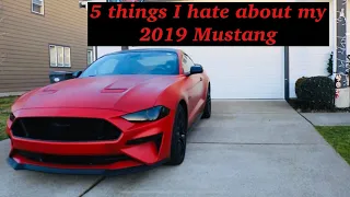 5 THINGS I HATE ABOUT MY 2019 MUSTANG!!