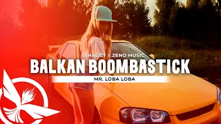 Shaggy ✘ Zeno Music - Balkan Boombastick ( Mr. Loba Loba )