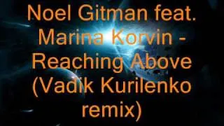 Noel Gitman feat. Marina Korvin - Reaching Above(Vadik Kurilenko remix) preview