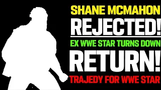WWE News! Former WWE Wrestler Turns Down Return! Shane McMahon Was Rejected! Ex WWE Star Hits Back!