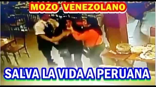 ¡Admirable! MOZO VENEZOLANO SALVA LA VIDA A PERUANA QUE SE ASFIXIABA EN RESTAURANTE.