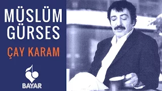 Müslüm Gürses - Çay Karam