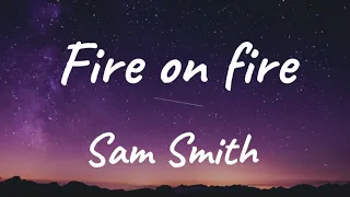 Sam Smith – Fire on Fire [Lyrics] 🎙️
