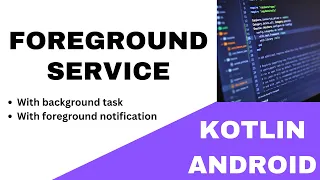 💚 ANDROID - 💚 FOREGROUND SERVICE ~ WITH NOTIFICATION AND BACKGROUND TASK || 💚 KOTLIN