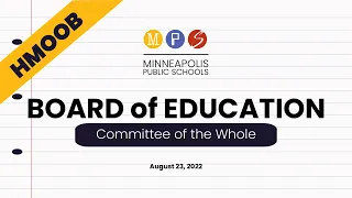 (HMOOB) Minneapolis Board of Education Committee of the Whole - AUGUST 23, 2022