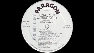 True Faith With Final Cut   Take Me Away Original Original Mix