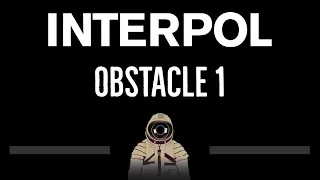 Interpol • Obstacle 1 (CC) 🎤 [Karaoke] [Instrumental Lyrics]