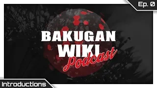 Bakugan Wiki Podcast - Episode 0: Introductions