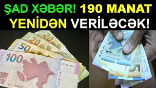 ŞAD XƏBƏR! "190 MANAT" YENİDƏN VERİLƏCƏK! Son xeberler bugun 2021