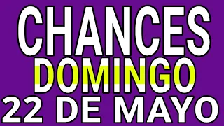 Resultado Chances Domingo 22 de Mayo de 2022