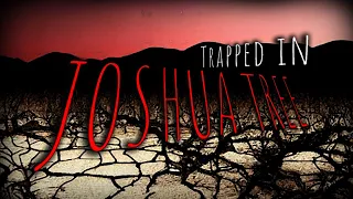 "Trapped in Joshua Tree" | Scary Story | Creepypasta