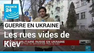 Guerre en Ukraine : les rues vides de Kiev, sous le son des sirènes • FRANCE 24