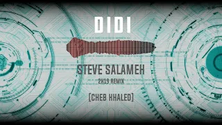 DIDI - Steve Salameh 2K19 Remix Feat. Cheb Khaled