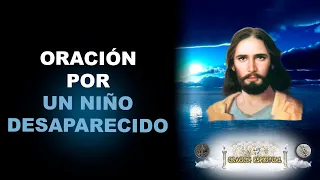 ORACIÓN POR UN NIÑO DESAPARECIDO | ORACIÓN ESPIRITUAL