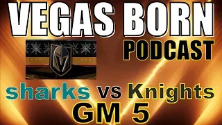 Vegas Born Podcast Live - Sharks vs Golden knights game 5 wrap-up