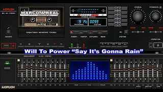 Will To Power “Say It’s Gonna Rain” (Freestyle Music)