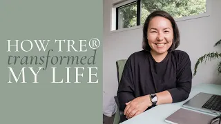 How TRE® Changed My Life : Relationships, Wellbeing & Sense of Happiness