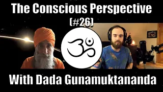 Infinite Consciousness with Dada Gunamuktananda | The Conscious Perspective [#26]