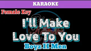 I'll Make Love To You by Boyz II Men (Karaoke : Female Key)