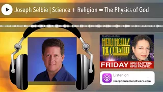 Joseph Selbie | Science + Religion = The Physics of God