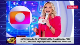 SBT NEGA SAÍDA DE ELIANA PARA REDE GLOBO! fale tudo se puder.