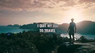 The story begins - I quit my job to travel