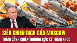 Điểm tin thế giới 22/5: Ớn lạnh cảnh quân Nga tấn công như vũ bão, đôi bên thương vong khủng khiếp