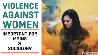 Violence Against Women - Important for Mains & Sociology - IAS || Mains || Sociology