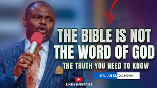 😳😳😳 THE BIBLE IS NOT THE WORD OF GOD - DR. ABEL DAMINA