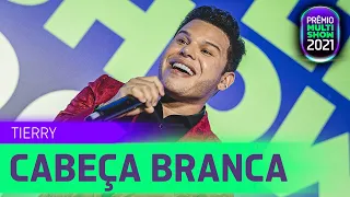 TIERRY - CABEÇA BRANCA | Prêmio Multishow 2021