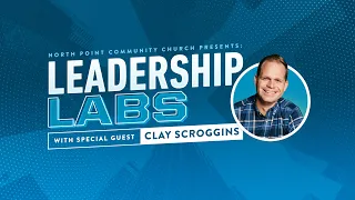 Leadership Labs | Clay Scroggins | 3 Ways Leadership Is Changing