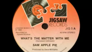 Sam apple pie - What's the matter with me 7" (UK Hard rock 1980)