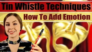 TIN WHISTLE TECHNIQUES - easy tips for adding emotion to your music.