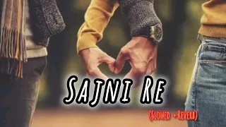 O Sajni- (Perfectly Slowed) // Lapata // New Lofi song // @Official_ArijitSingh