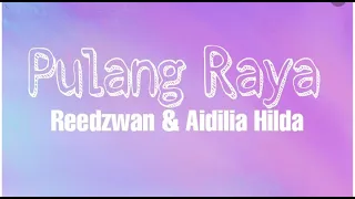 [ Pulang raya ] - Reedzwan & Aidilia Hilda - [ lirik ]