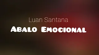 Luan Santana - Abalo Emocional (LETRA)