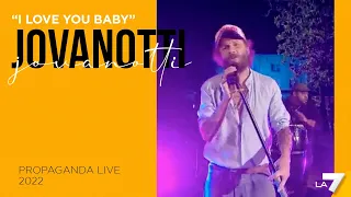 I love you baby - Jovanotti a Propaganda Live