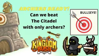 Can we beat Kingdom Rush level The Citadel with only archer towers?