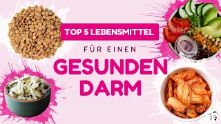 TOP 5 Lebensmittel für einen gesunden Darm