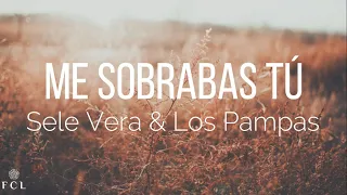 Sele Vera & Los Pampas - Me Sobrabas Tú (Letra)